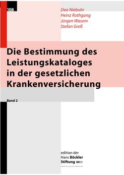 Die Bestimmung des Leistungskataloges in der gesetzlichen Krankenversicherung / Verfahren und Kriterien zur Bestimmung des Leistungskataloges in der gesetzlichen Krankenversicherung vor dem Hintergrund internationaler Erfahrungen von Greß,  Stefan, Niebuhr,  Dea, Rothgang,  Heinz, Wasem,  Jürgen