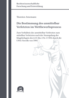 Die Bestimmung des unmittelbar Verletzten im Wettbewerbsprozess von Arnemann,  Thorsten