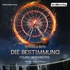 Die Bestimmung – Fours Geschichte von Link,  Michaela, Roth,  Veronica, Weigert,  Jacob