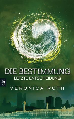 Die Bestimmung – Letzte Entscheidung von Koob-Pawis,  Petra, Roth,  Veronica