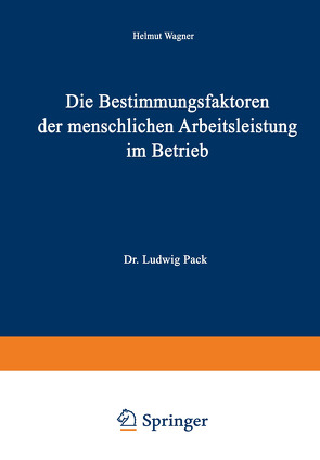 Die Bestimmungsfaktoren der menschlichen Arbeitsleistung im Betrieb von Wagner,  Helmut