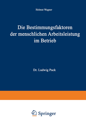 Die Bestimmungsfaktoren der menschlichen Arbeitsleistung im Betrieb von Wagner,  Helmut