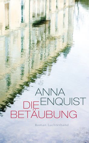 Die Betäubung von Ehlers,  Hanni, Enquist,  Anna