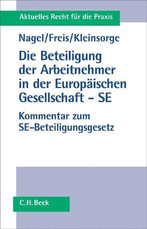 Die Beteiligung der Arbeitnehmer in der Europäischen Gesellschaft – SE von Freis,  Gerhild, Kleinsorge,  Georg, Nagel,  Bernhard