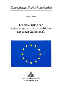 Die Beteiligung der Arbeitnehmer in der Rechtsform der stillen Gesellschaft von Roos,  Helmut