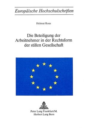 Die Beteiligung der Arbeitnehmer in der Rechtsform der stillen Gesellschaft von Roos,  Helmut