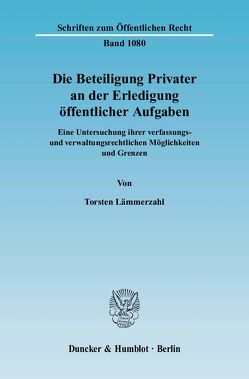 Die Beteiligung Privater an der Erledigung öffentlicher Aufgaben. von Lämmerzahl,  Torsten