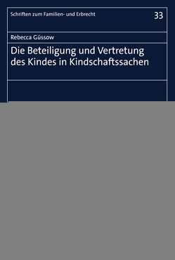 Die Beteiligung und Vertretung des Kindes in Kindschaftssachen von Güssow,  Rebecca