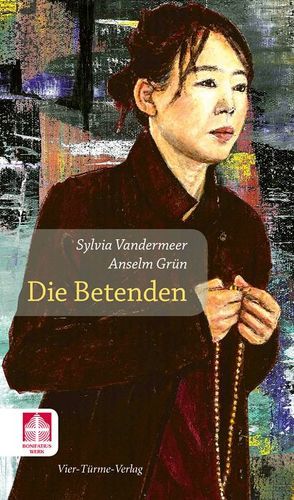 Die Betenden von Grün,  Anselm, Vandermeer,  Sylvia