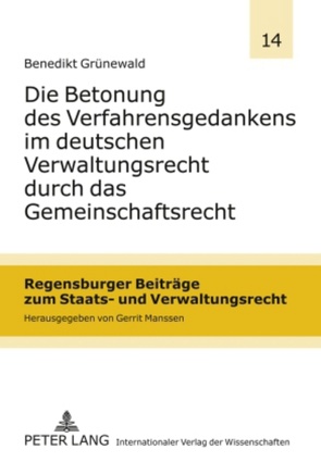 Die Betonung des Verfahrensgedankens im deutschen Verwaltungsrecht durch das Gemeinschaftsrecht von Grünewald,  Benedikt