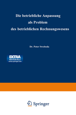 Die betriebliche Anpassung als Problem des betrieblichen Rechnungswesens von Swoboda,  Peter