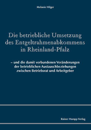 Die betriebliche Umsetzung des Entgeltrahmenabkommens in Rheinland-Pfalz von Hilger,  Melanie