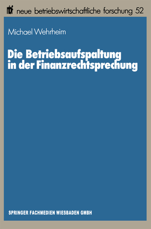 Die Betriebsaufspaltung in der Finanzrechtsprechung von Wehrheim,  Michael