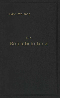 Die Betriebsleitung inbesondere der Werkstätten von Taylor,  F. W.