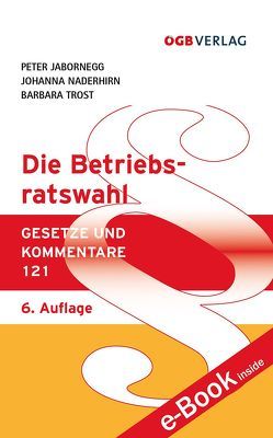 Die Betriebsratswahl von Jabornegg p.A.Inst.f.Arbeits-u.Sozialrecht,  Peter, Naderhirn,  Johanna, Trost,  Barbara