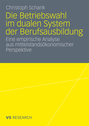 Die Betriebswahl im dualen System der Berufsausbildung von Schank,  Christoph