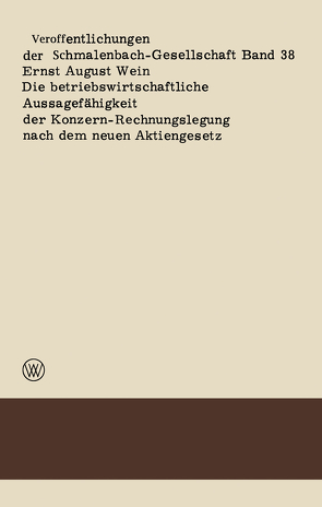 Die betriebswirtschaftliche Aussagefähigkeit der Konzern-Rechnungslegung nach dem neuen Aktiengesetz von Wein,  Ernst August