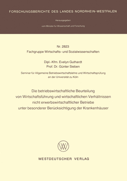 Die betriebswirtschaftliche Beurteilung von Wirtschaftsführung und wirtschaftlichen Verhältnissen nicht erwerbswirtschaftlicher Betriebe unter besonderer Berücksichtigung der Krankenhäuser von Guthardt,  Evelyn