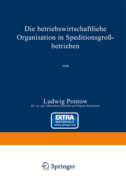 Die betriebswirtschaftliche Organisation in Speditionsgroßbetrieben von Pontow,  Ludwig