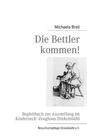 Die Bettler kommen! von Breil,  Michaela, Mattausch,  Hans-Peter