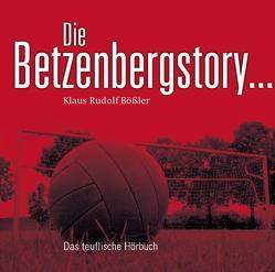 Die Betzenbergstory von Bößler,  Klaus Rudolf, Fillibeck,  Andreas, Röder,  Ralph, Rüskamp,  Arnd