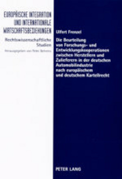 Die Beurteilung von Forschungs- und Entwicklungskooperationen zwischen Herstellern und Zulieferern in der deutschen Automobilindustrie nach europäischem und deutschem Kartellrecht von Frenzel,  Ulfert