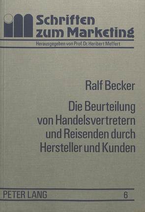 Die Beurteilung von Handelsvertretern und Reisenden durch Hersteller und Kunden