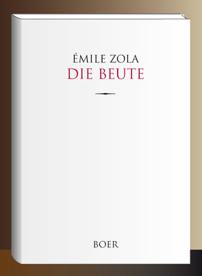 Die Beute von Schwarz,  Armin, Zola,  Émile