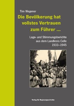 Die Bevölkerung hat vollstes Vertrauen zum Führer … von Wegener,  Tim