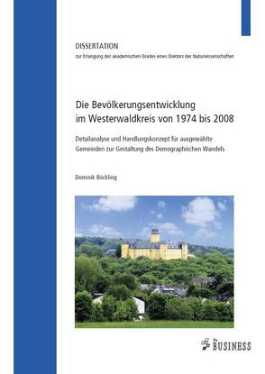 Die Bevölkerungsentwicklung im Westerwaldkreis von 1974 bis 2008 von Böckling,  Dominik