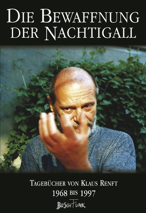 Die Bewaffnung der Nachtigall. Tagebücher von Klaus Renft 1968-1997 von Materni,  Undine, Renft,  Klaus, Stephan,  Heike