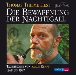 Die Bewaffnung der Nachtigall von Renft,  Klaus, Thieme,  Thomas