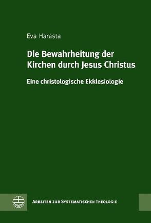 Die Bewahrheitung der Kirchen durch Jesus Christus von Harasta,  Eva