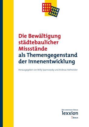 Die Bewältigung städtebaulicher Missstände von Hofmeister,  Andreas, Spannowsky,  Willy