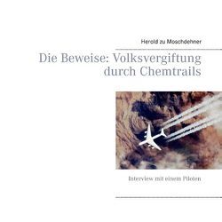 Die Beweise: Volksvergiftung durch Chemtrails von Moschdehner,  Herold zu