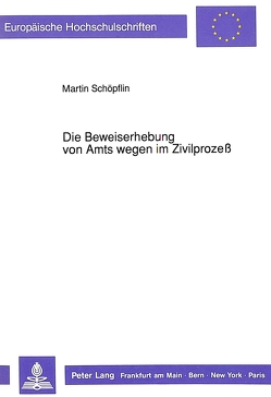 Die Beweiserhebung von Amts wegen im Zivilprozeß von Schöpflin,  Martin