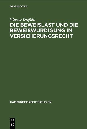 Die Beweislast und die Beweiswürdigung im Versicherungsrecht von Drefahl,  Werner