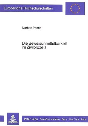 Die Beweisunmittelbarkeit im Zivilprozeß von Pantle,  Norbert