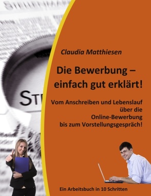 Die Bewerbung – einfach gut erklärt! von Matthiesen,  Claudia