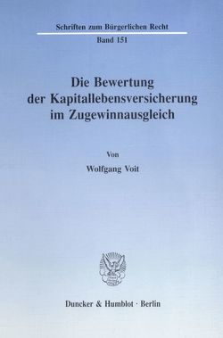 Die Bewertung der Kapitallebensversicherung im Zugewinnausgleich. von Voit,  Wolfgang