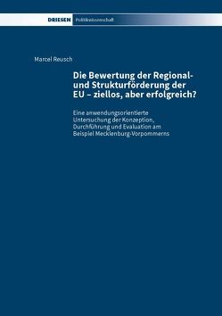 Die Bewertung der Regional- und Strukturförderung der EU – ziellos, aber erfolgreich? von Reusch,  Marcel