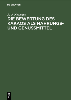 Die Bewertung des Kakaos als Nahrungs- und Genußmittel von Neumann,  R. O.