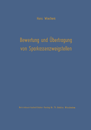 Die Bewertung und Übertragung von Sparkassenzweigstellen von Wiechers,  Hans