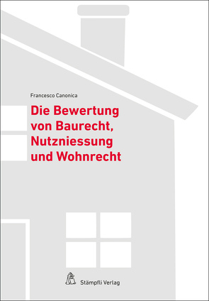 Die Bewertung von Baurecht, Nutzniessung und Wohnrecht von Canonica,  Francesco