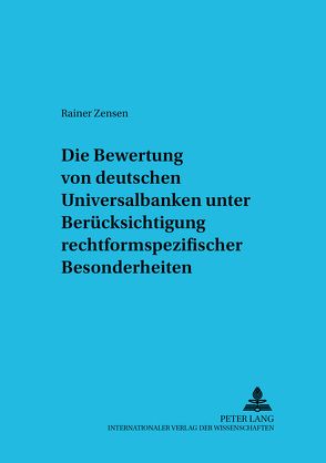 Die Bewertung von deutschen Universalbanken unter Berücksichtigung rechtsformspezifischer Besonderheiten von Zensen,  Rainer