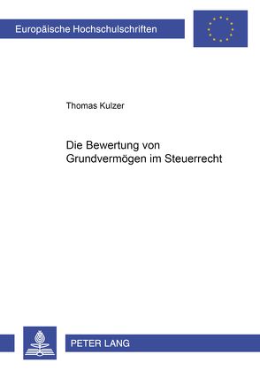 Die Bewertung von Grundvermögen im Steuerrecht von Kulzer,  Thomas