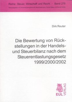 Die Bewertung von Rückstellungen in der Handels- und Steuerbilanz nach dem Steuerentlastungsgesetz 1999/2000/2002 von Reuter,  Dirk