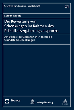 Die Bewertung von Schenkungen im Rahmen des Pflichtteilsergänzungsanspruchs von Jaspert,  Steffen