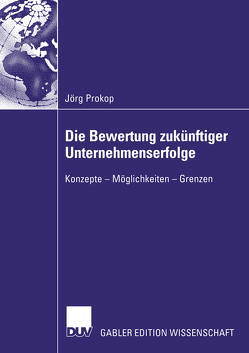 Die Bewertung zukünftiger Unternehmenserfolge von Prokop,  Jörg