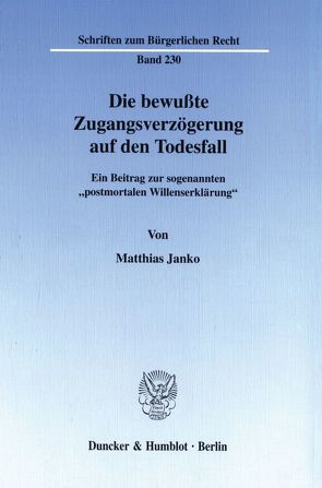 Die bewußte Zugangsverzögerung auf den Todesfall. von Janko,  Matthias